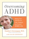 Overcoming ADHD (eBook): Helping Your Child Become Calm, Engaged, and Focused - Without a Pill